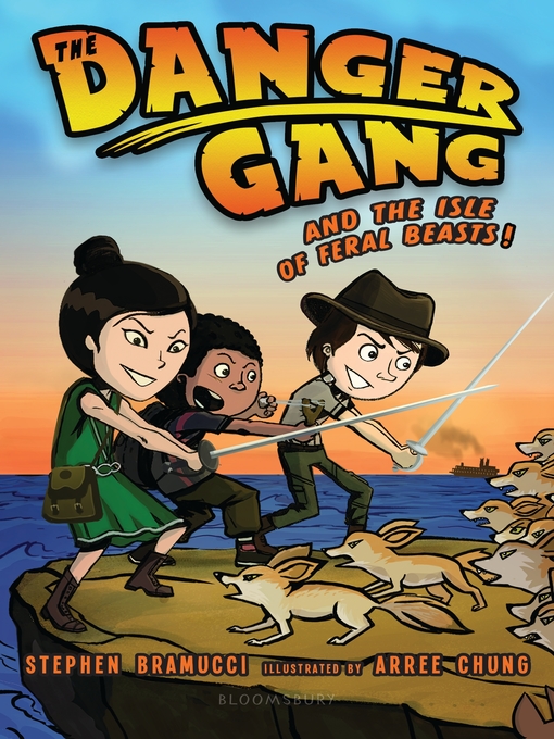 Title details for The Danger Gang and the Isle of Feral Beasts! by Stephen Bramucci - Available